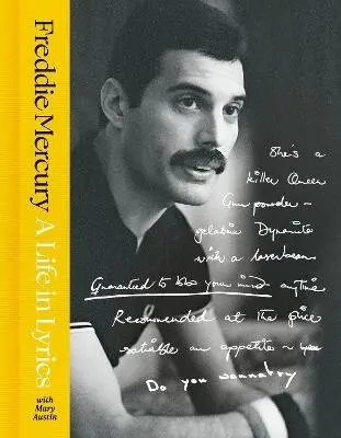 A Life in Lyrics (The Official Creative Legacy of Freddie Mercury, Based on His Unseen Personal Archives and Collections) - Freddie Mercury