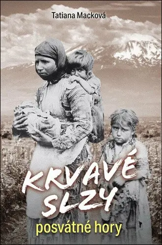 Krvavé slzy posvátné hory - Tatiana Macková