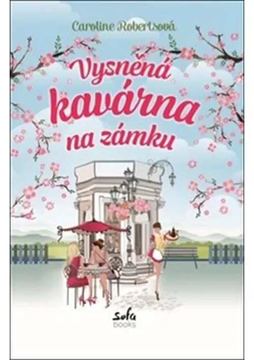 Vysněná kavárna na zámku - Caroline Roberts