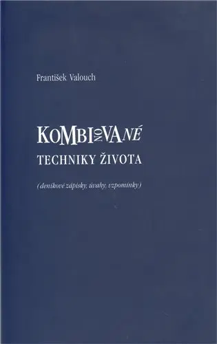 Kombinované techniky života - František Valouch