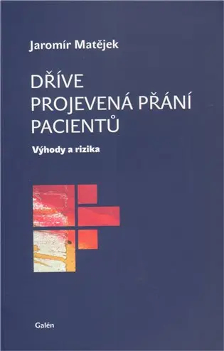 Dříve projevená přání pacientů - Výhody a rizika - Jaromír Matějek