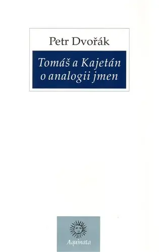 Tomáš a Kajetán o analogii jmen - Petr Dvořák