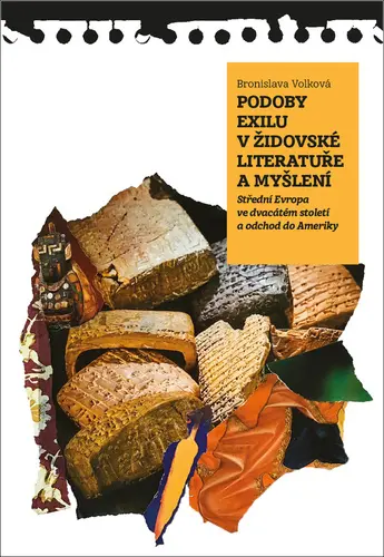 Podoby exilu v židovské literatuře a myšlení - Střední Evropa ve dvacátém století a přesun - Bronislava Volková