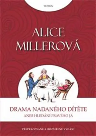 Drama nadaného dítěte aneb Hledání pravého já - Alice Miller