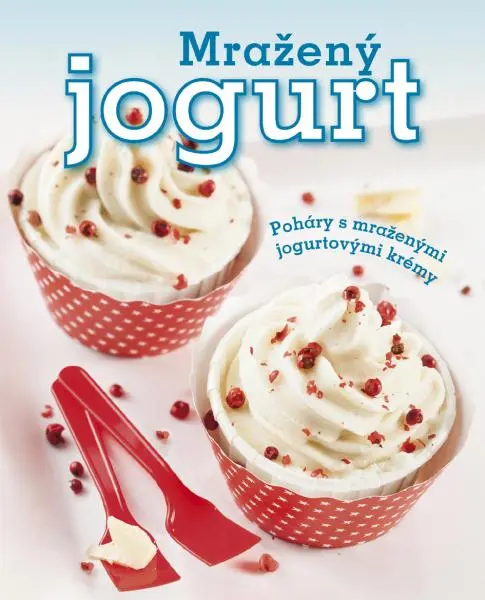 Mražený jogurt (Poháry s mraženými jogurtovými krémy) - Melanie Zaninová
