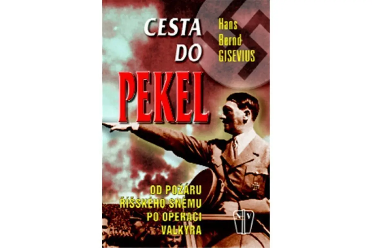 Cesta do pekel - Od požáru Říšského sněmu po operaci Valkýra - Hans Bernd Gisevius