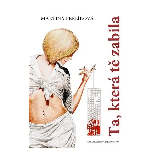 Ta, která tě zabila - Martina Perlíková