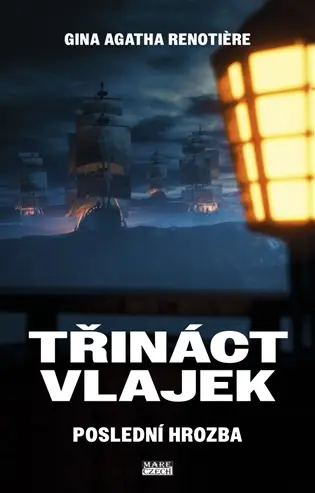 Třináct vlajek - Poslední hrozba - Gina Agatha Renotiere
