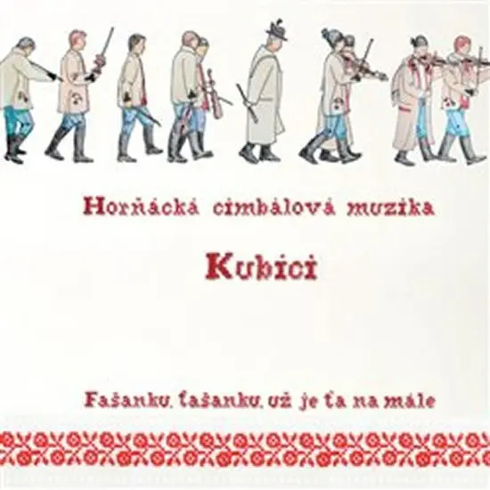 CD Horňácká cimbálová muzika Kubíci - Fašanku, fašanku, už je ťa namále - Cimbálová muzika Kubíci Horňácká