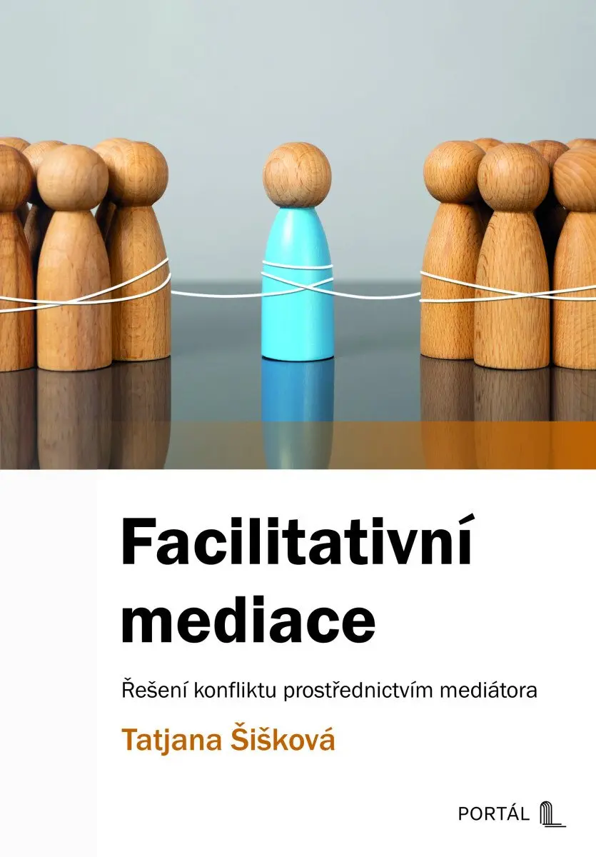 Facilitativní mediace - Řešení konfliktu prostřednictvím mediátora - Tatjana Šišková