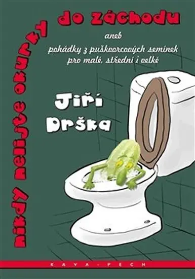 Nikdy nelijte okurky do záchodu - Jiří Drška