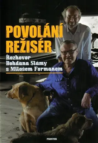 Povolání režisér - Rozhovor Bohdana Slámy s Milošem Formanem - Bohdan Sláma