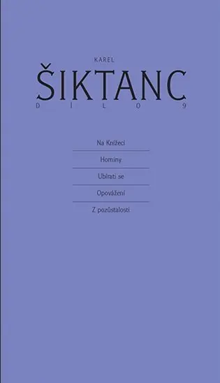 Dílo 9 - Na Knížecí, Horniny, Ubírati se, Opovážení, Z pozůstalosti - Karel Šiktanc