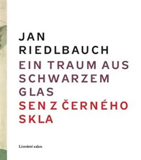 Ein Traum aus schwarzem Glas/ Sen z černého skla - Jan Riedlbauch