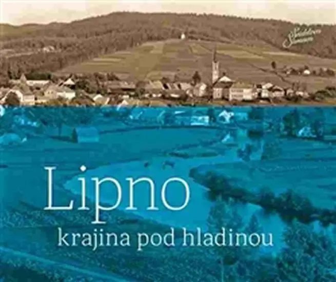 Lipno - krajina pod hladinou | ŠPINAR, Jindřich, MRÁZKOVÁ, Zdena, HUDIČÁK, Petr
