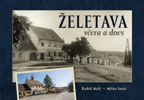 Želetava včera a dnes - Radek Malý