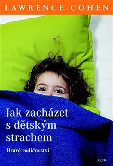 Jak zacházet s dětským strachem - Hravé rodičovství - Lawrence J. Cohen