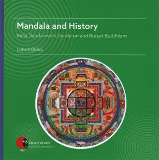 Mandala and History: Bidia Dandarovich Dandaron and Buryat Buddhism - Luboš Bělka
