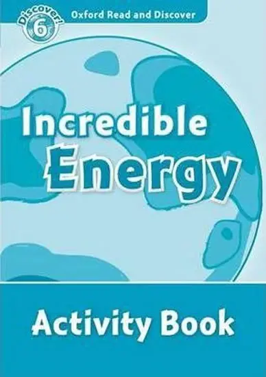 Oxford Read and Discover Level 6 Incredible Energy Activity Book - Louise Spilsbury