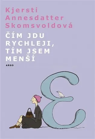 Čím jdu rychleji, tím jsem menší - Kjersti Annesdatter Skomsvold
