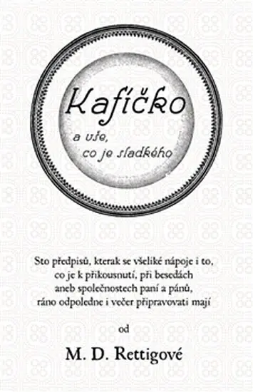Kafíčko a vše, co je sladkého - Magdalena Dobromila Rettigová