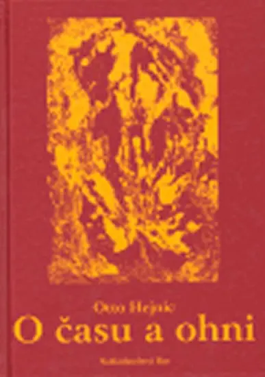 O času a ohni - Otto Hejnic