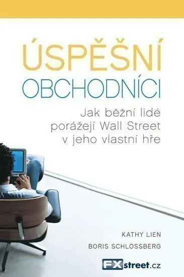 Úspěšní obchodníci - Jak běžní lidé porážejí Wall Street v jeho vlastní hře - Kathy Lien