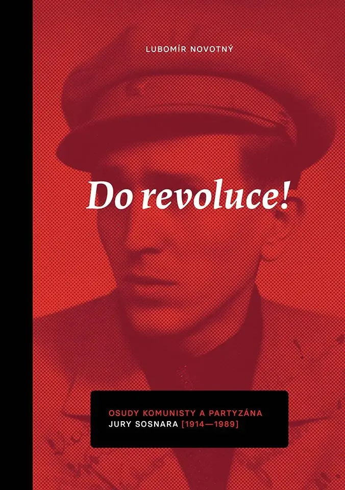 Do revoluce, osudy komunisty a partyzána Jury Sosnara - Lubomír Novotný
