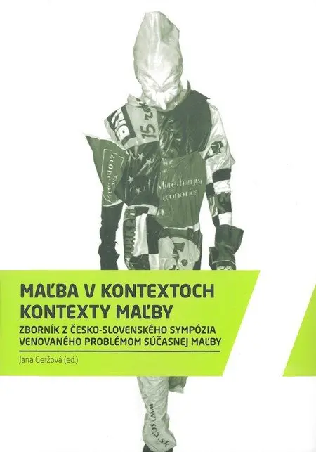 Maľba v kontextoch / Kontexty maľby (Zborník z česko-slovenského sympózia venovaného problémom súčasnej maľby) - Jana Geržová