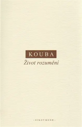 Život rozumění - Pavel Kouba