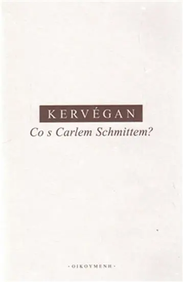 Co s Carlem Schmittem? - Jean-François Kervégan