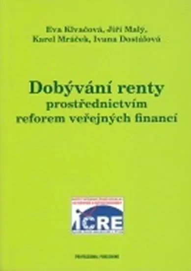 Dobývání renty prostřednictvím reforem veřejných financí - Iva Dostálová