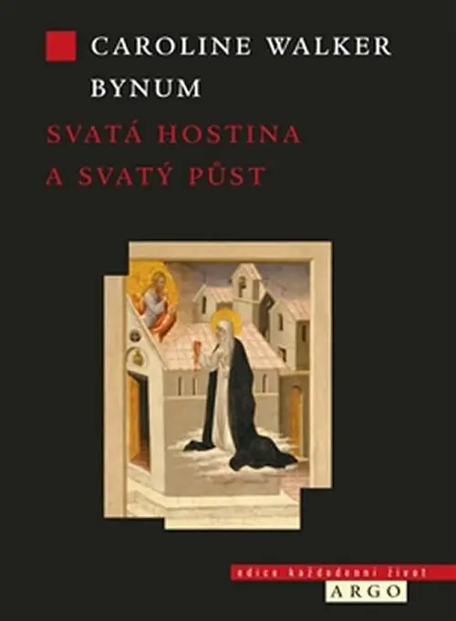 Svatá hostina a svatý půst - Carolinum Walker Bynum