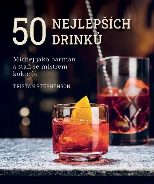 50 nejlepších drinků - Míchej jako barman a staň se mistrem koktejlů