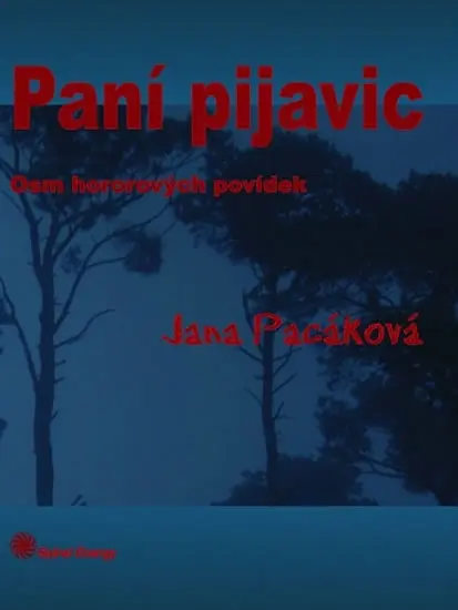 Paní pijavic - Osm hororových povídek - Jana Pacáková