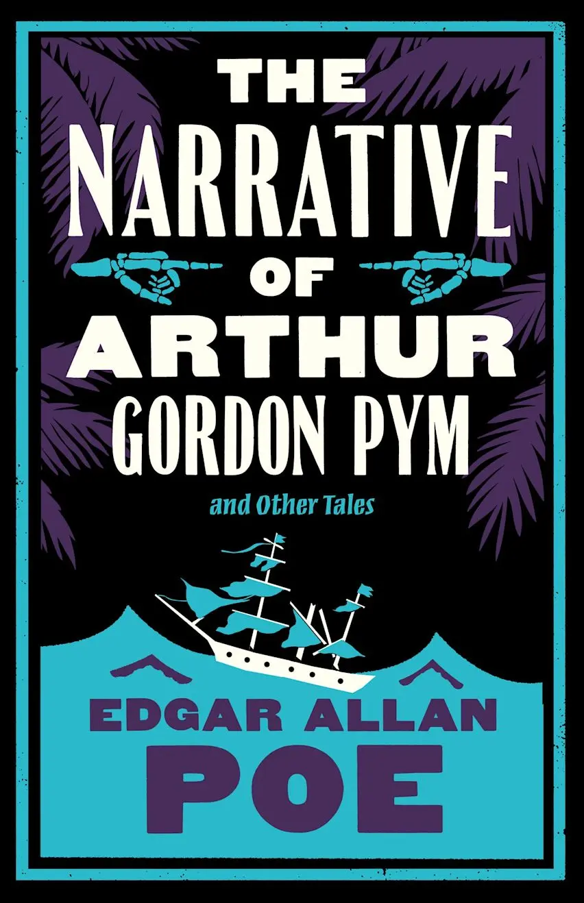 The Narrative of Arthur Gordon Pym and Other Tales (Annotated Edition) - Edgar Allan Poe