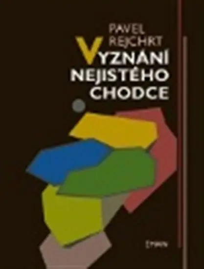 Vyznání nejistého chodce - Pavel Rejchrt