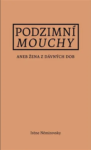 Podzimní mouchy aneb Žena z dávných dob - Irène Némirovsky