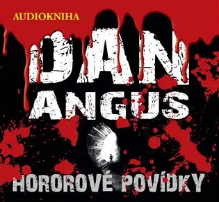 Hororové povídky -  (audiokniha) - Dan Angus