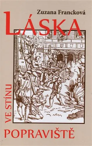 Láska ve stínu popraviště - Zuzana Francková