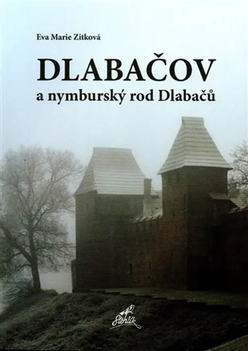 Dlabačov a nymburský rod Dlabačů - Eva Marie Zitková