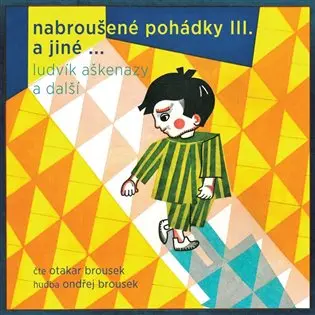CD Nabroušené pohádky a jiné macourkoviny III. a jiné ... (audiokniha) - Ludvík Aškenazy