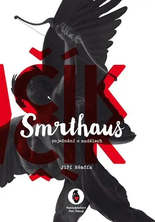 Smrthaus - pojednání o andělech - Jiří Němčík
