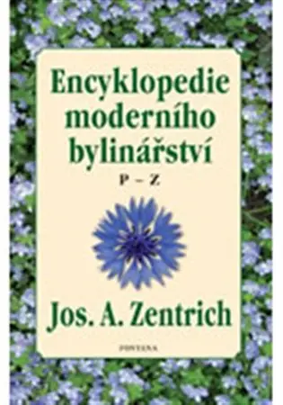 Encyklopedie moderního bylinářství P-Z - Josef Antonín Zentrich