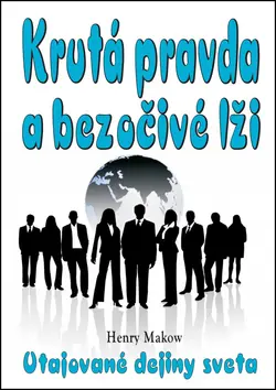 Krutá pravda a bezočivé lži (slovensky) - Henry Makow