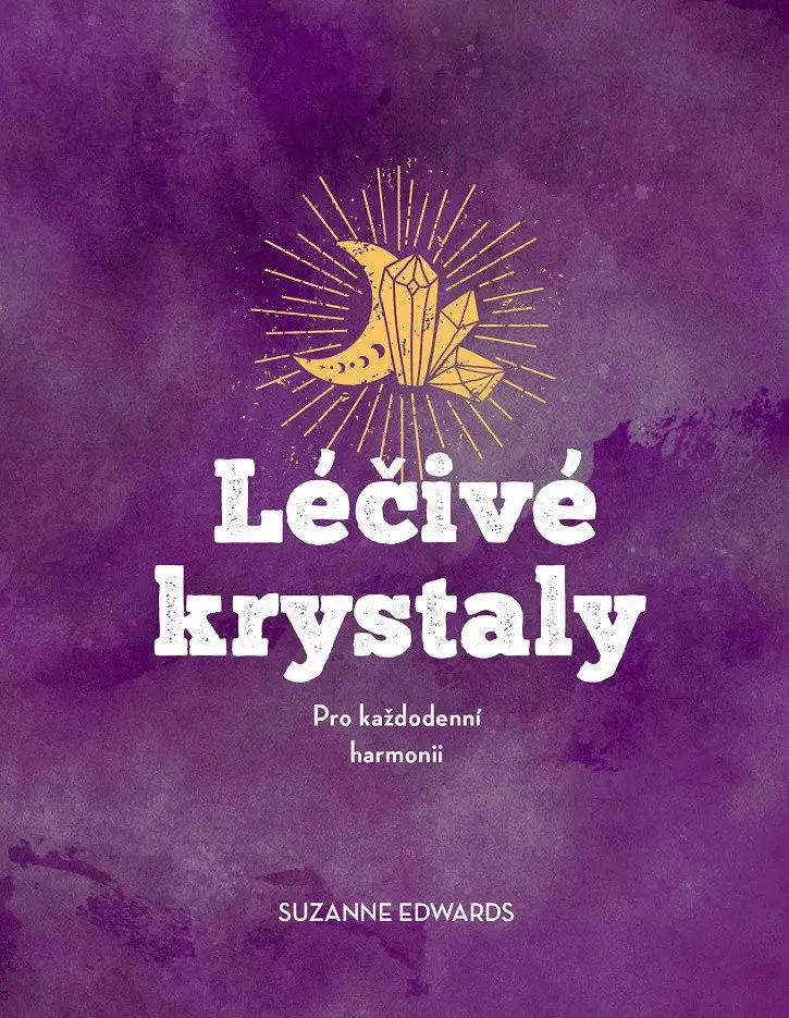 Léčivé krystaly - Pro každodenní harmonii - Suzanne Edwards