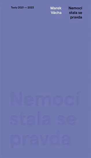 Nemocí stala se pravda - Texty 2021-2023 - Marek Orko Vácha
