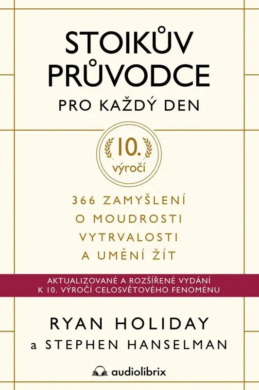 Stoikův průvodce pro každý den - 366 zamyšlení o moudrosti, vytrvalosti a umění žít (výroč - Ryan Holiday