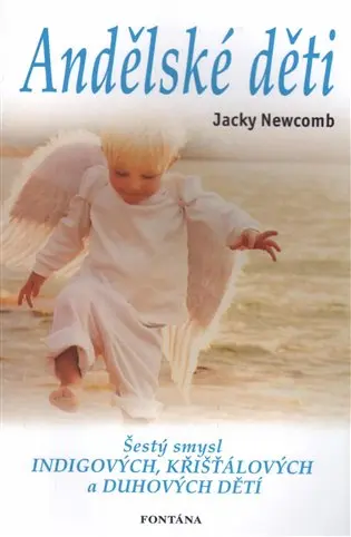 Andělské děti - šestý smysl indigových, křišťálový - Jacky Newcomb