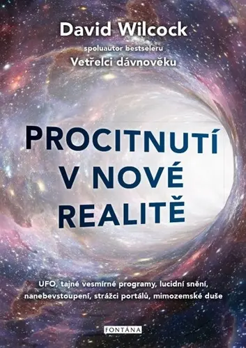 Procitnutí v nové realitě 1. díl - UFO, tajné vesmírné programy, lucidní snění, nanebevstoupení, str